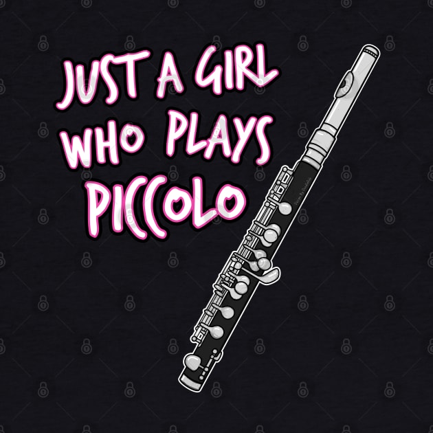 Just A Girl Who Plays Piccolo Piccoloist Woodwind by doodlerob
